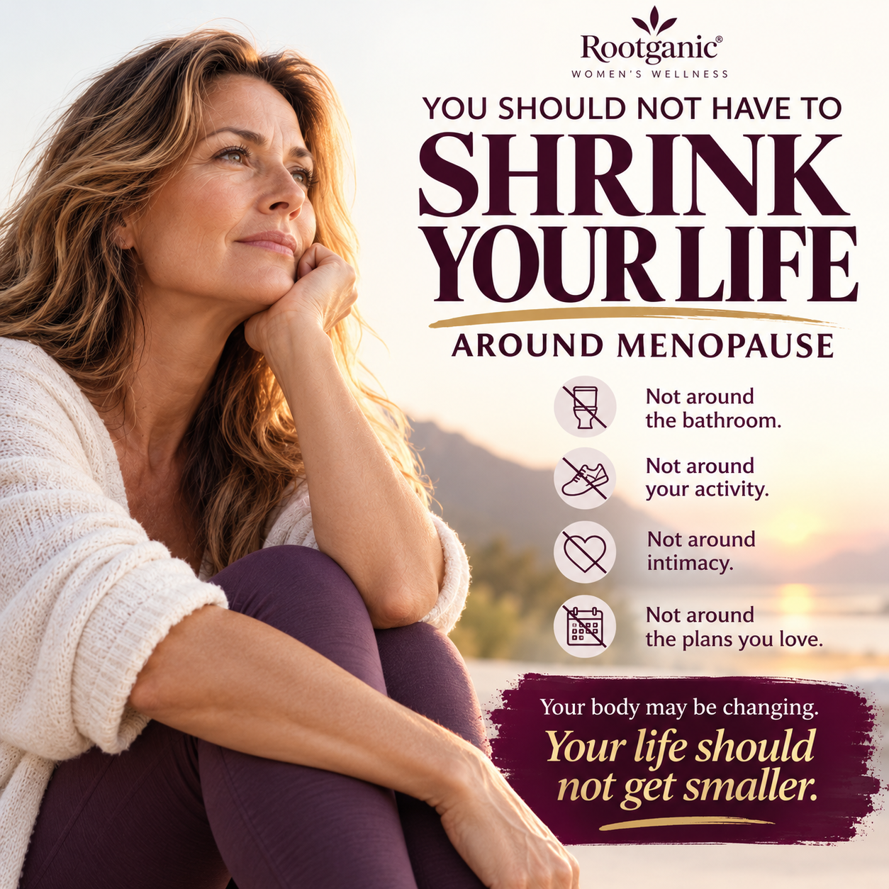 You should not have to shrink your life around menopause