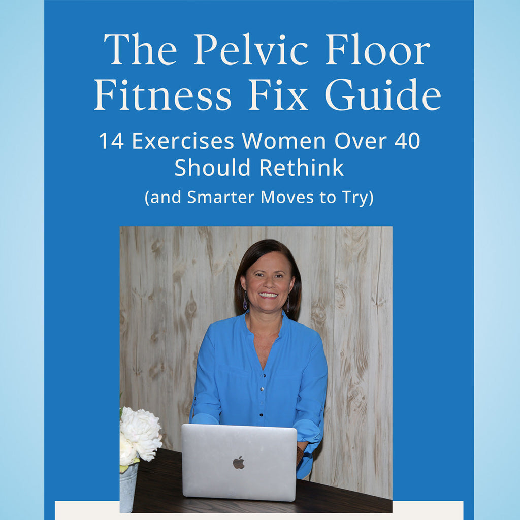 The Pelvic Floor Fitness Fix Guide - 14 exercises women over 40 should rethink - free digital gift